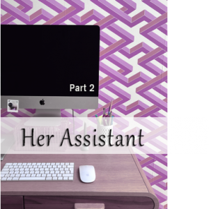 her assistant part 2