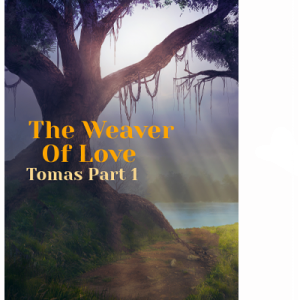 The Weaver of Love - Tomas Part 1