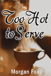 Too Hot to Serve