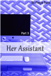 Her Assistant: Part 3